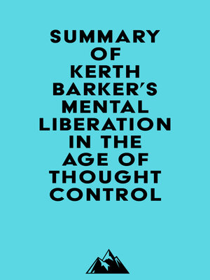 cover image of Summary of Kerth Barker's Mental Liberation in the Age of Thought Control
